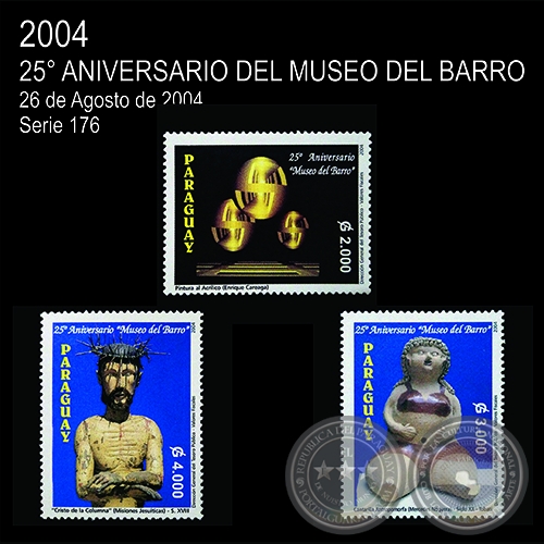 25° ANIVERSARIO DEL MUSEO DEL BARRO - (AÑO 2004 - SERIE 176)